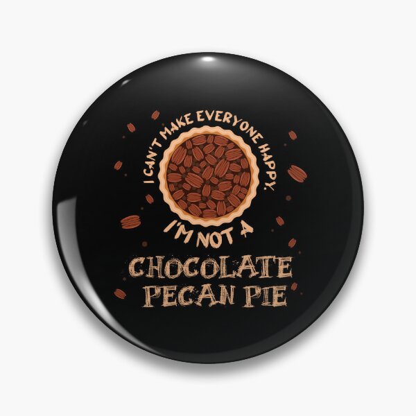 Item preview, I Can't Make Everyone Happy. I'm Not a Chocolate Pecan Pie designed and sold by lunacarter.