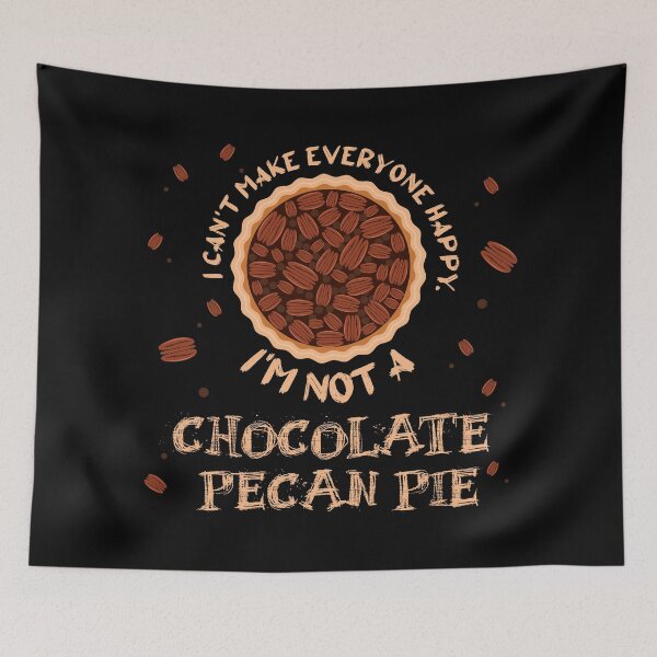 Item preview, I Can't Make Everyone Happy. I'm Not a Chocolate Pecan Pie designed and sold by lunacarter.