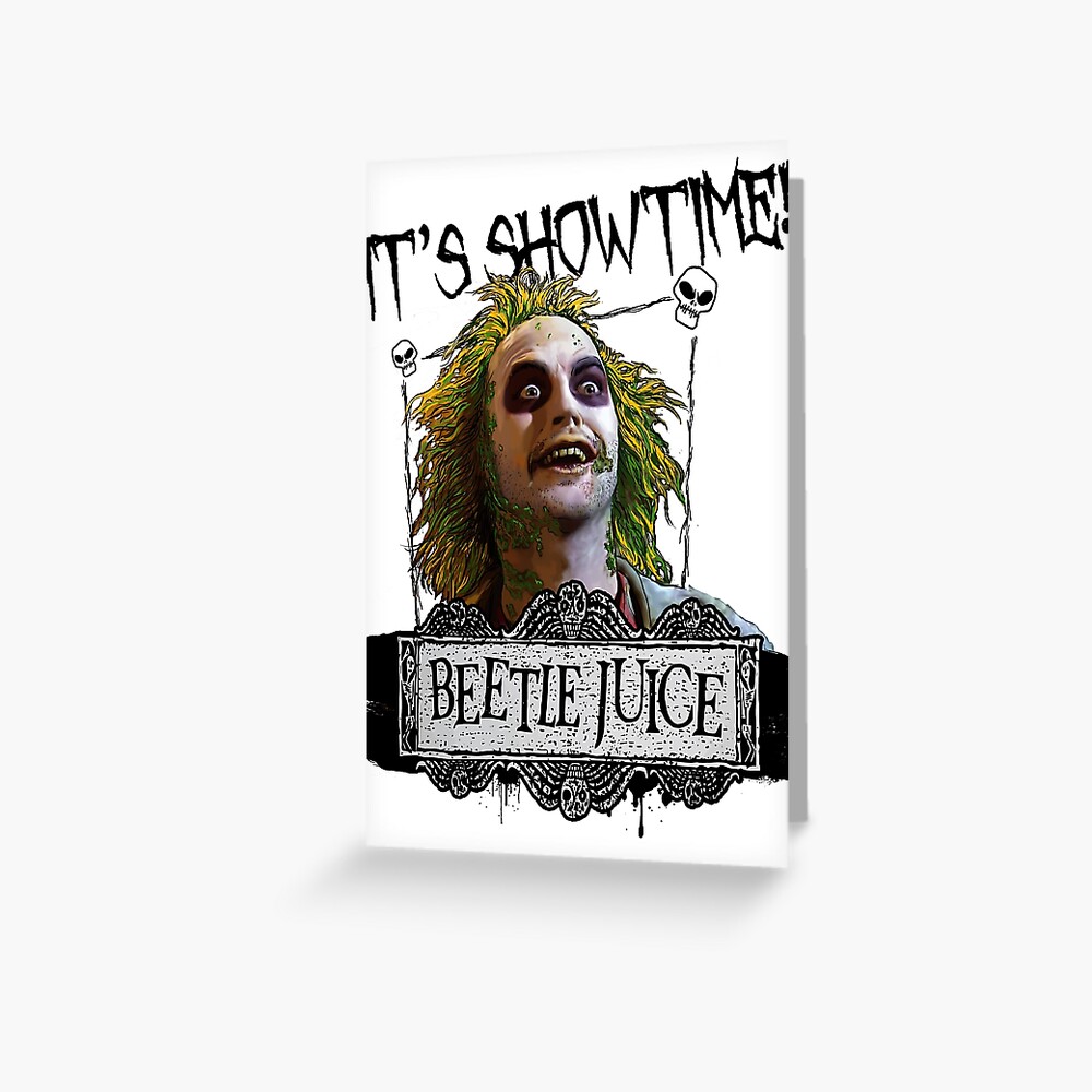 "Beetlejuice It's Showtime" Greeting Card by Holdfabor Redbubble