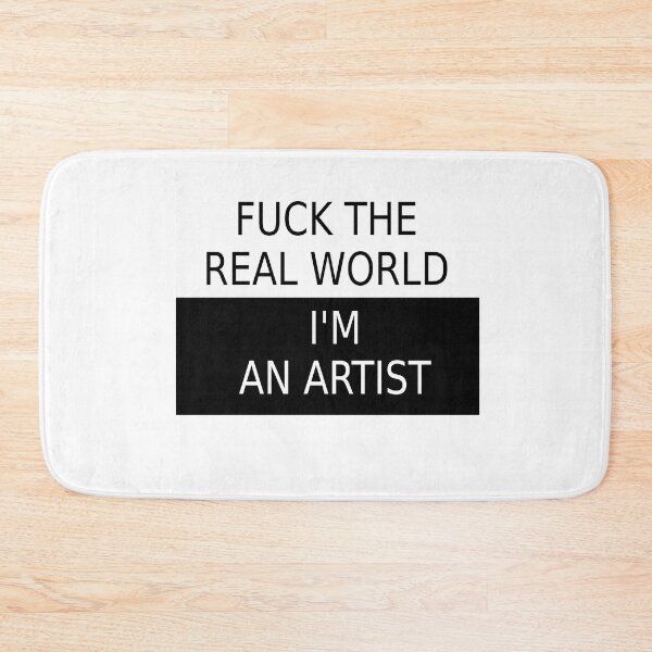 Item preview, F the real world I'm an artist designed and sold by Opalaeo.