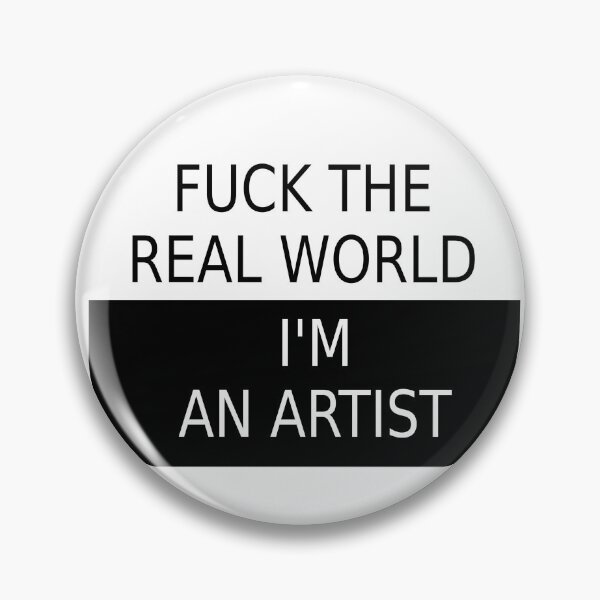 Item preview, F the real world I'm an artist designed and sold by Opalaeo.