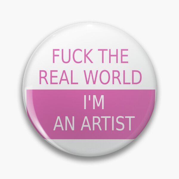 Item preview, F the real world I'm an artist - pink designed and sold by Opalaeo.