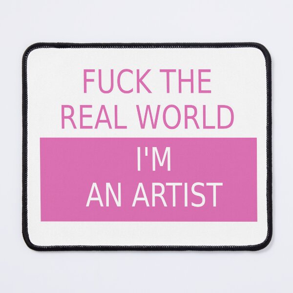 Item preview, F the real world I'm an artist - pink designed and sold by Opalaeo.