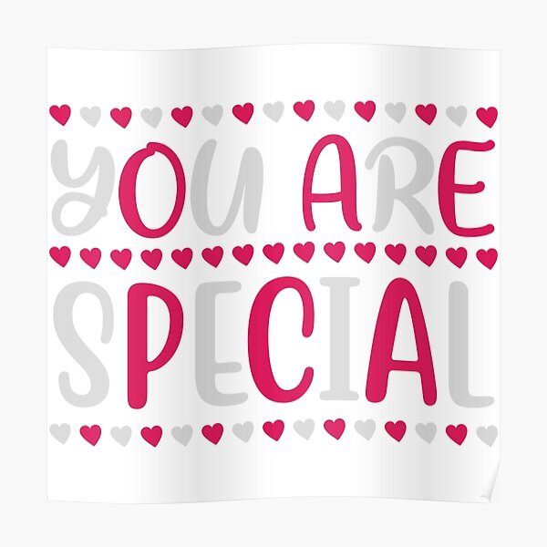 " YOU ARE SPECIAL" Poster for Sale by AniKawa Redbubble