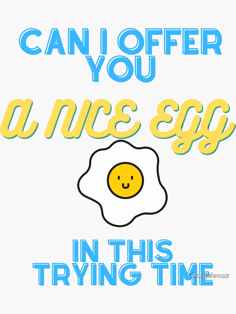 "Can I Offer You a Nice Egg In This Trying Time - It's Always Sunny - Always Sunny Can I Offer You An Egg