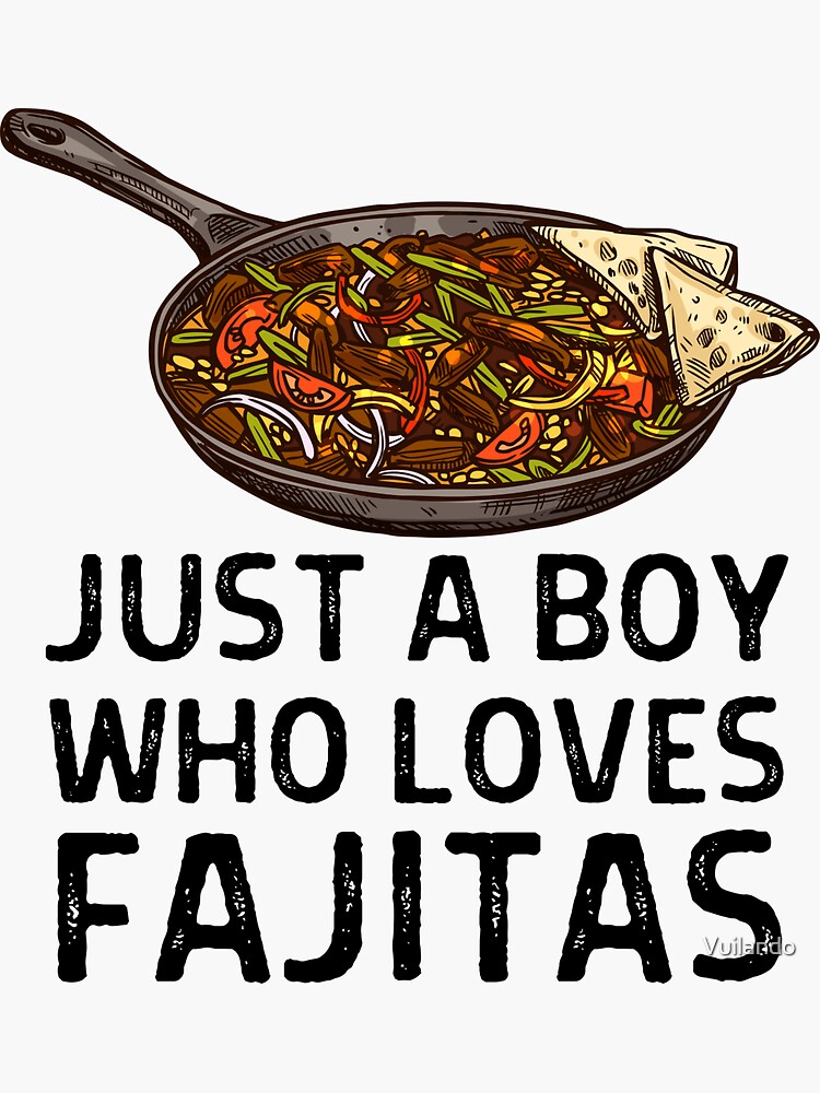 "Just A Boy Who Loves Fajitas Fajita Jokes National Fajita Day