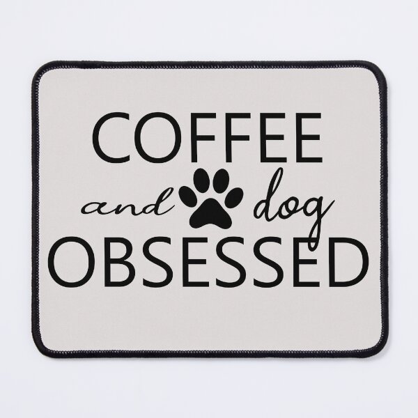 Item preview, coffee and dog obssesed positive quotes for dog lover designed and sold by randomdogshirt.