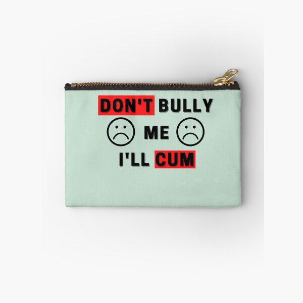 Item preview, don't bully me i'll cum t-shirts, don't play with me t-shirts designed and sold by BLUE  bubble.