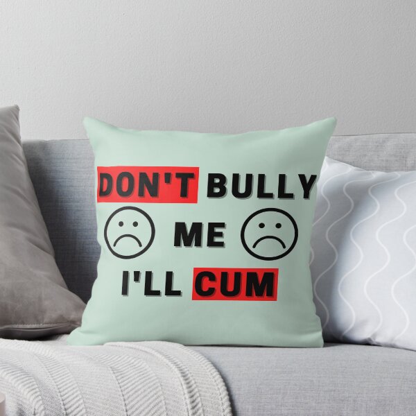Item preview, don't bully me i'll cum t-shirts, don't play with me t-shirts designed and sold by BLUE  bubble.