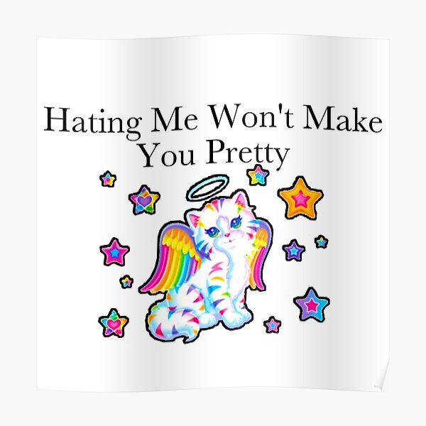 "Hating Me Won't Make You Pretty" Poster for Sale by PopPunkFairyy