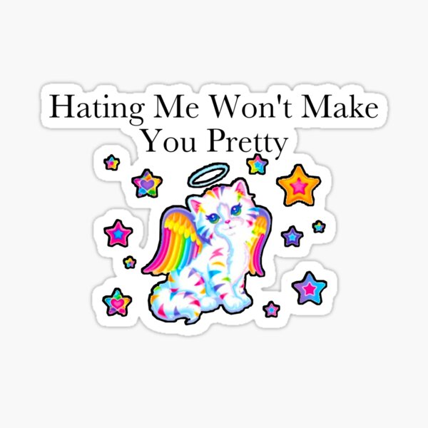 Hating Me Won&amp;#39;t Make You Pretty Sticker