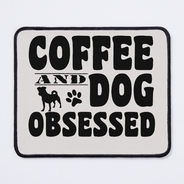 Item preview, coffee and dog obssesed positive quotes for dog owner designed and sold by randomdogshirt.