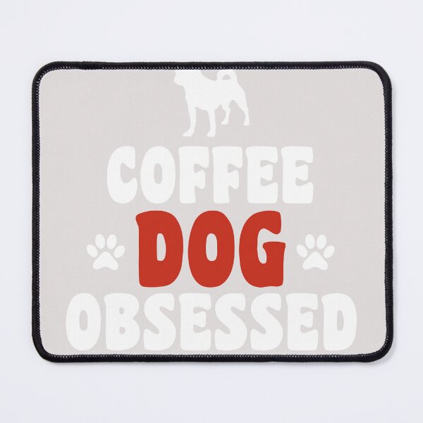 Item preview, coffee and dog obssesed positive quotes for dog owner designed and sold by randomdogshirt.