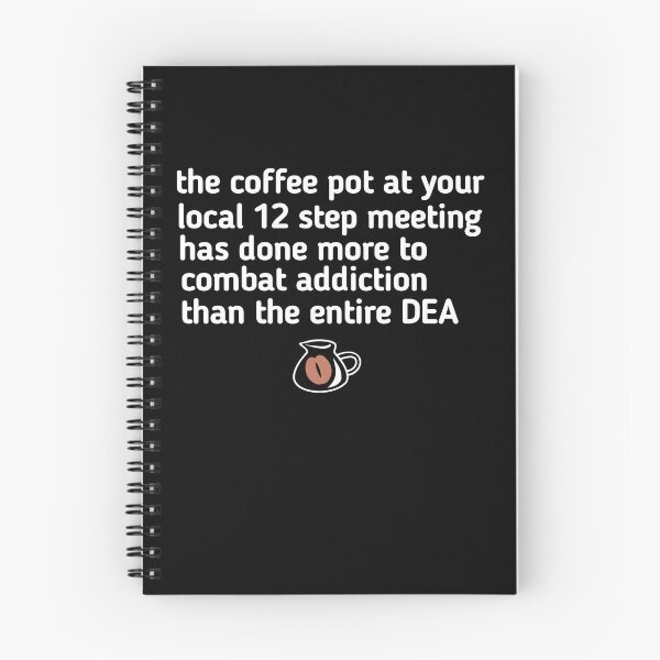 Item preview, the coffee pot at your local 12 step meeting has done more to combat addiction than the entire DEA designed and sold by SarahMohanad.