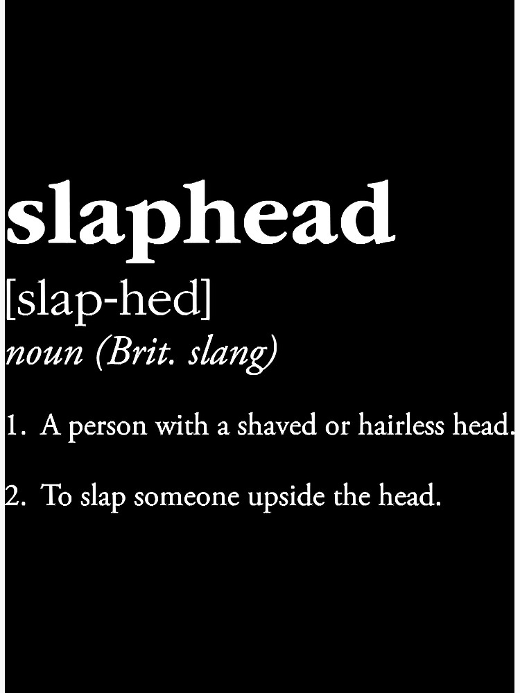 "Slaphead British Slang Definition Funny Bald Wife Mouth " Poster for