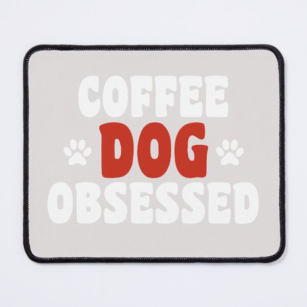 Item preview, coffee and dog obssesed positive quotes for dogowner designed and sold by randomdogshirt.