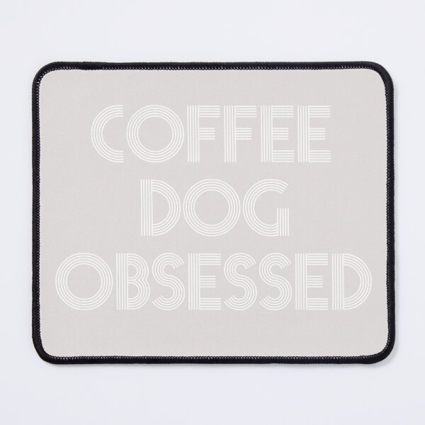 Item preview, coffee and dog obssesed positive quotes for dogowner designed and sold by randomdogshirt.