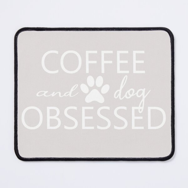 Item preview, coffee and dog obssesed positive quotes for dogowner designed and sold by randomdogshirt.