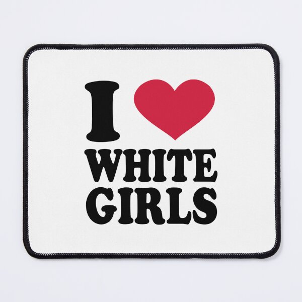Item preview, i love white girls designed and sold by kingother.