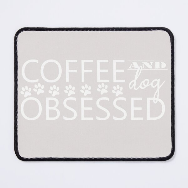 Item preview, coffee and dog obssesed positive quotes for dogowner designed and sold by randomdogshirt.