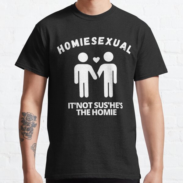 Homiesexual Classic T-Shirt