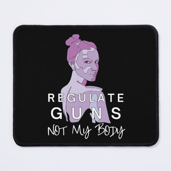 Item preview, Regulate Guns NOT My Body | Pro Choice designed and sold by HappyHowler.
