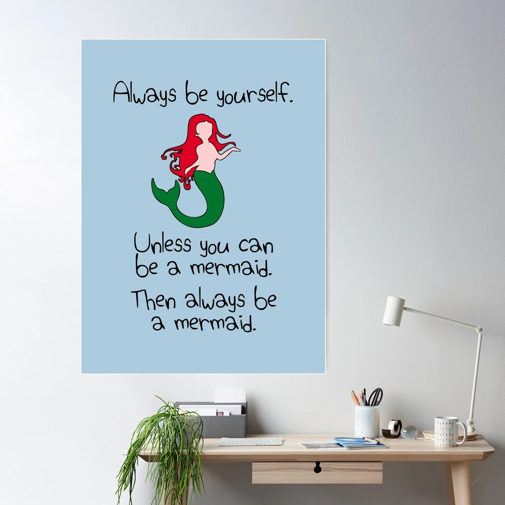 Mermaid Sign Decor Gift Always Be Yourself Unless You Can Be A