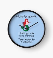 Always Be Yourself, Unless You Can Be A Mermaid Clock