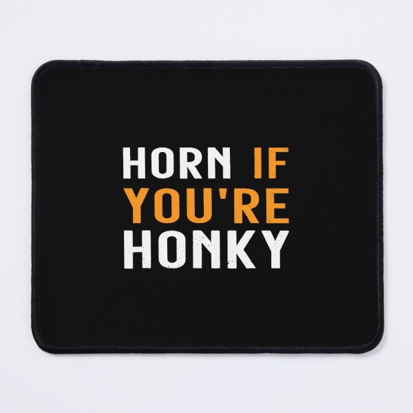 Item preview, Horn If Youre Honky designed and sold by PinkerBee.