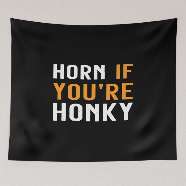 Item preview, Horn If Youre Honky designed and sold by PinkerBee.