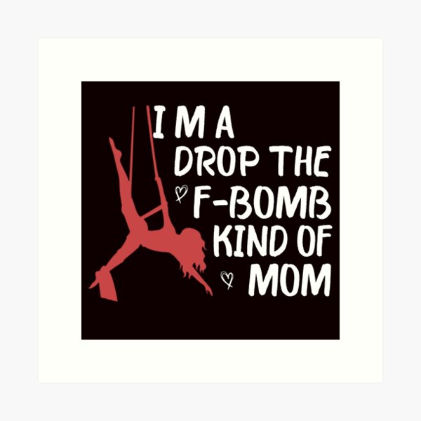 Item preview, I'm A drop the F-bomb Kind Of Mom, Aerial Hoop, Funny Aerial  designed and sold by Aerial Addicts.