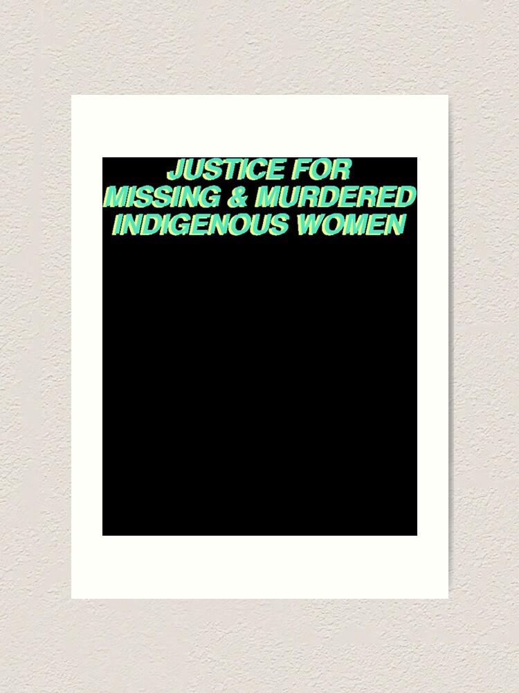 "JUSTICE FOR MISSING AND MURDERED INDIGENOUS WOMEN Classic " Art Print ...
