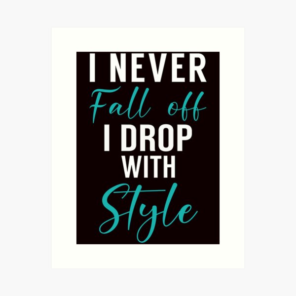 Item preview, I Drop With Style, Aerial Hoop, Funny Aerial  designed and sold by Aerial Addicts.