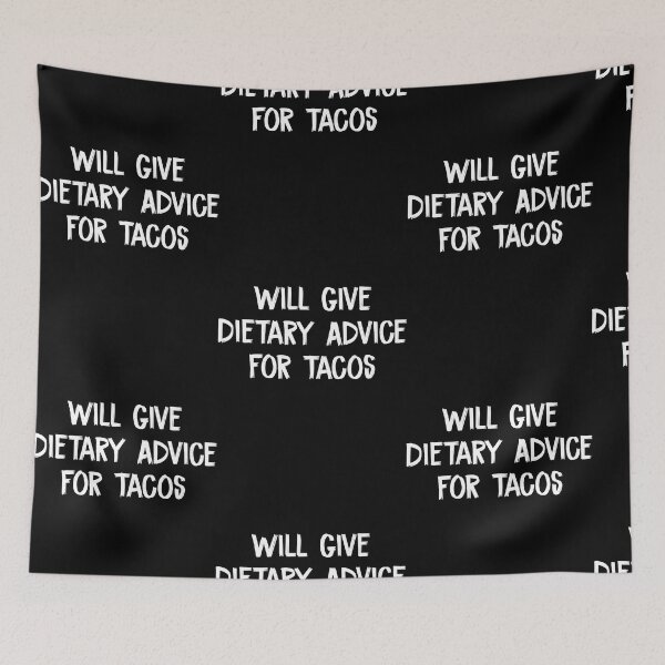 Item preview, Will Give Dietary Advice For Tacos  designed and sold by MichaelHa48674.