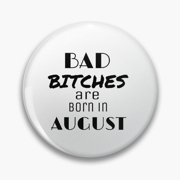 Item preview, Bad bitches are born in august designed and sold by itstasim.
