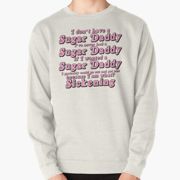 I Don't Have a Sugar Daddy (short) Pullover Sweatshirt