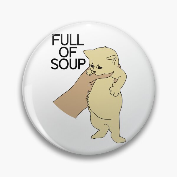Item preview, Full of soup kitten meme designed and sold by ItsMemeMachine.