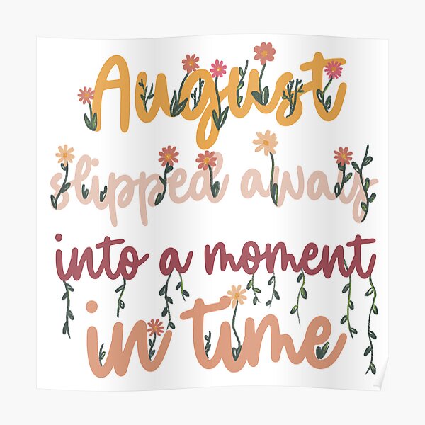 "August slipped away Taylor Swift Sticker " Poster for Sale by cupcakiwi Redbubble