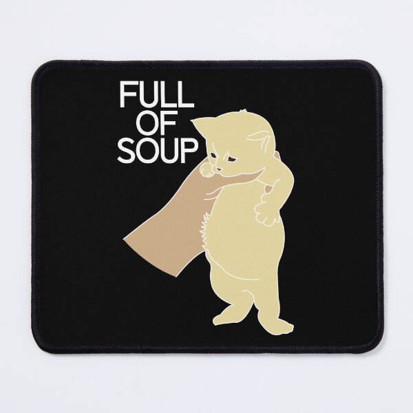 Item preview, Full of soup kitten meme in white designed and sold by ItsMemeMachine.