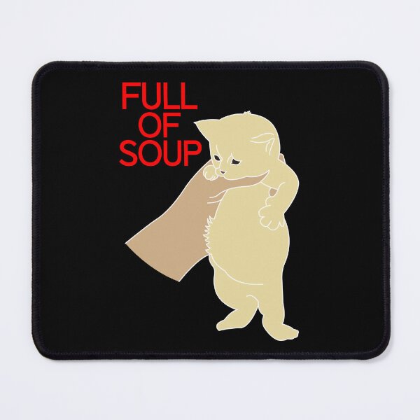 Item preview, Full of soup kitten meme with red text designed and sold by ItsMemeMachine.