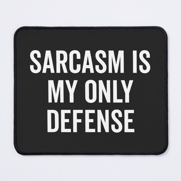 Item preview, Sarcasm Is My Only Defense Funny Quote designed and sold by quarantine81.