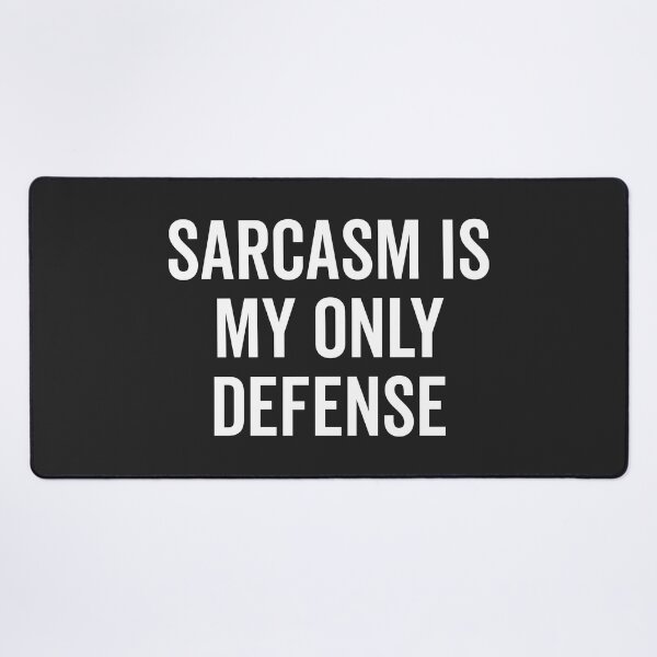Item preview, Sarcasm Is My Only Defense Funny Quote designed and sold by quarantine81.