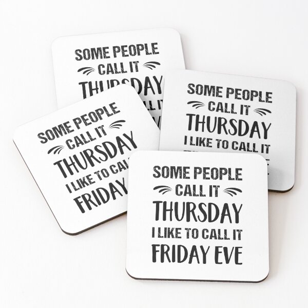 Item preview, Some People Call it Thursday I Like To Call it Friday Eve designed and sold by ReadyArt.