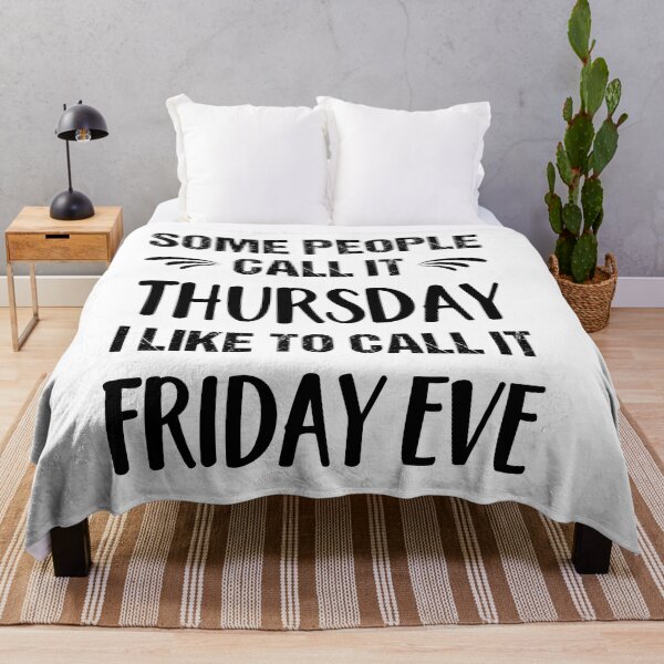 Item preview, Some People Call it Thursday I Like To Call it Friday Eve designed and sold by ReadyArt.