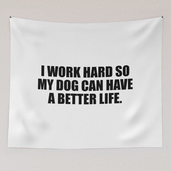 Item preview, I work hard so my dog can have a better life designed and sold by Colorfulandfun.