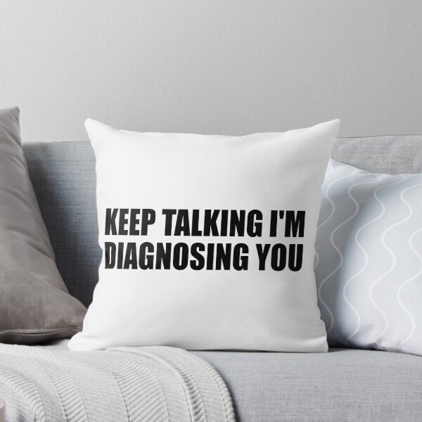 Item preview, Keep Talking I'm Diagnosing You designed and sold by Colorfulandfun.