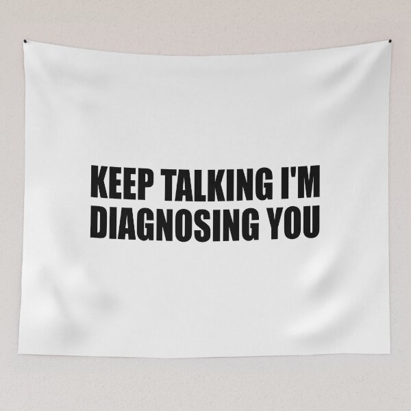 Item preview, Keep Talking I'm Diagnosing You designed and sold by Colorfulandfun.