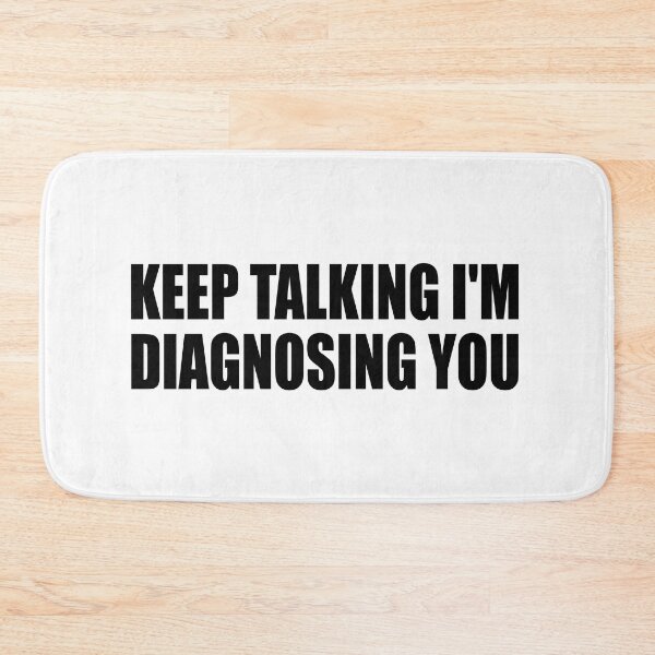 Item preview, Keep Talking I'm Diagnosing You designed and sold by Colorfulandfun.