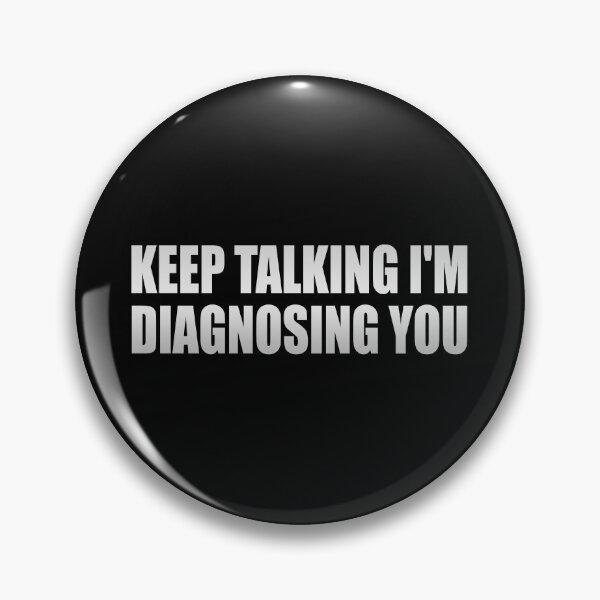 Item preview, Keep Talking I'm Diagnosing You designed and sold by Colorfulandfun.