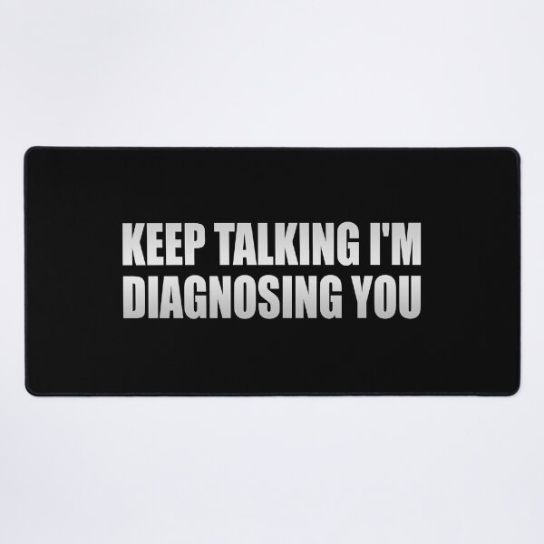 Item preview, Keep Talking I'm Diagnosing You designed and sold by Colorfulandfun.